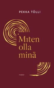 Miten olla minä -kirjan kansikuva, kirjoittaja Pekka Tölli