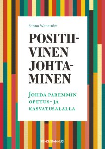 Positiivinen johtaminen – Johda paremmin opetus- ja kasvatusalalla -kirjan kansikuva.