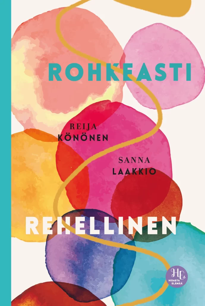 Rohkeasti rehellinen -kirjan kansikuva, tekijät Reija Könönen ja Sanna Laaikio, kustantaja Bazar Kustannus
