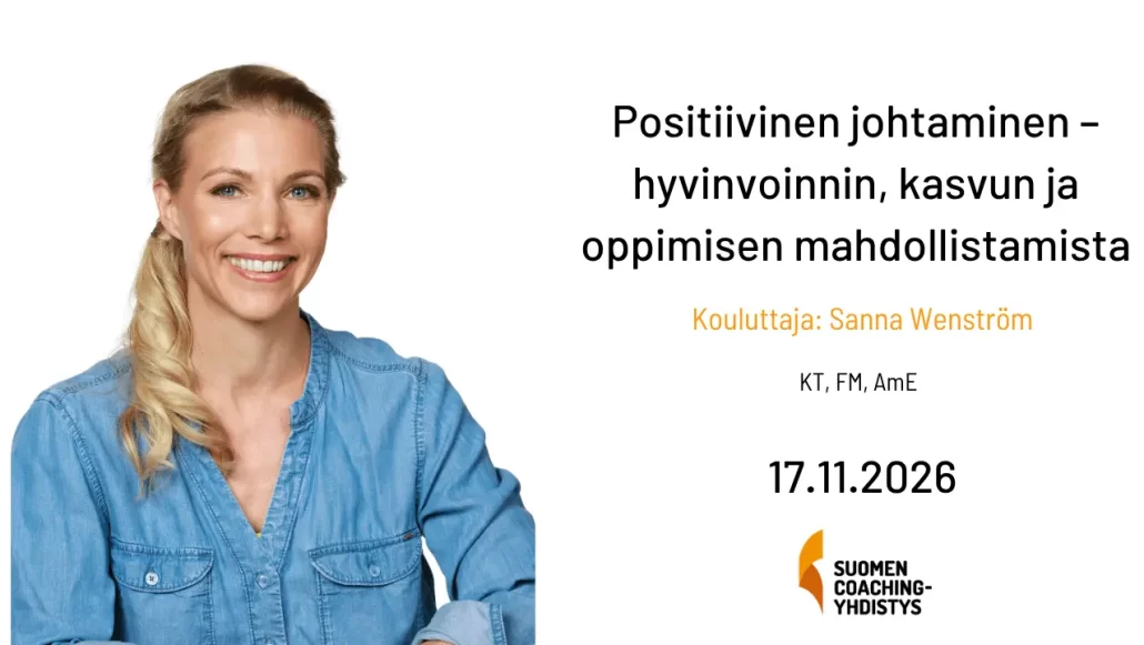 Positiivinen johtaminen – hyvinvoinnin, kasvun ja oppimisen mahdollistamista tilaisuuden kouluttaja Sanna Wenström, KT, FM, AmE, 17.11.2026