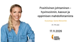 Positiivinen johtaminen – hyvinvoinnin, kasvun ja oppimisen mahdollistamista tilaisuuden kouluttaja Sanna Wenström, KT, FM, AmE, 17.11.2026