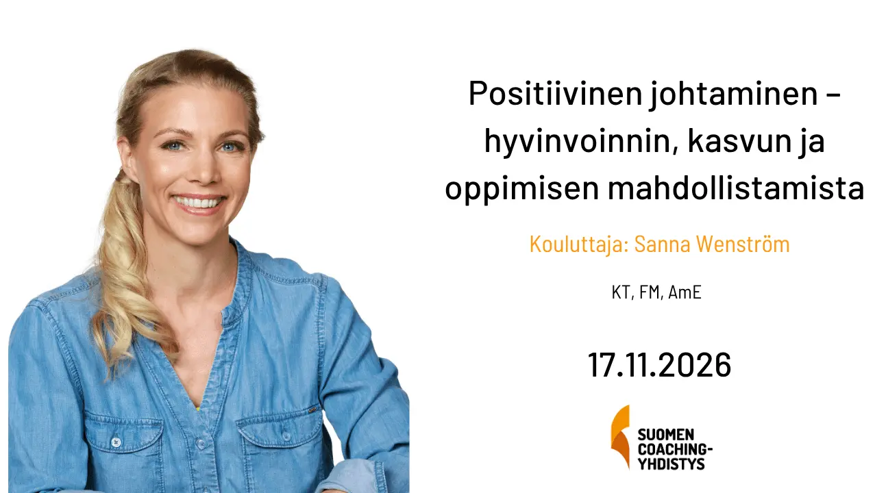 Positiivinen johtaminen – hyvinvoinnin, kasvun ja oppimisen mahdollistamista tilaisuuden kouluttaja Sanna Wenström, KT, FM, AmE, 17.11.2026